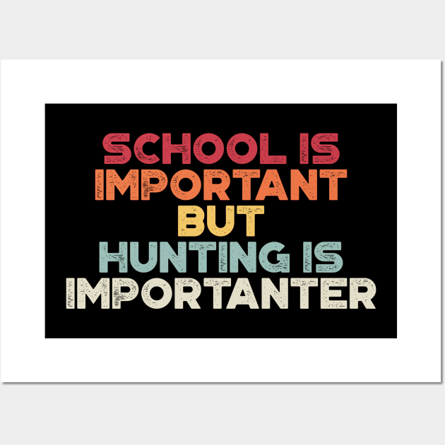 School Is Important But Hunting Is Importanter Funny (Sunset) Wall Art by truffela